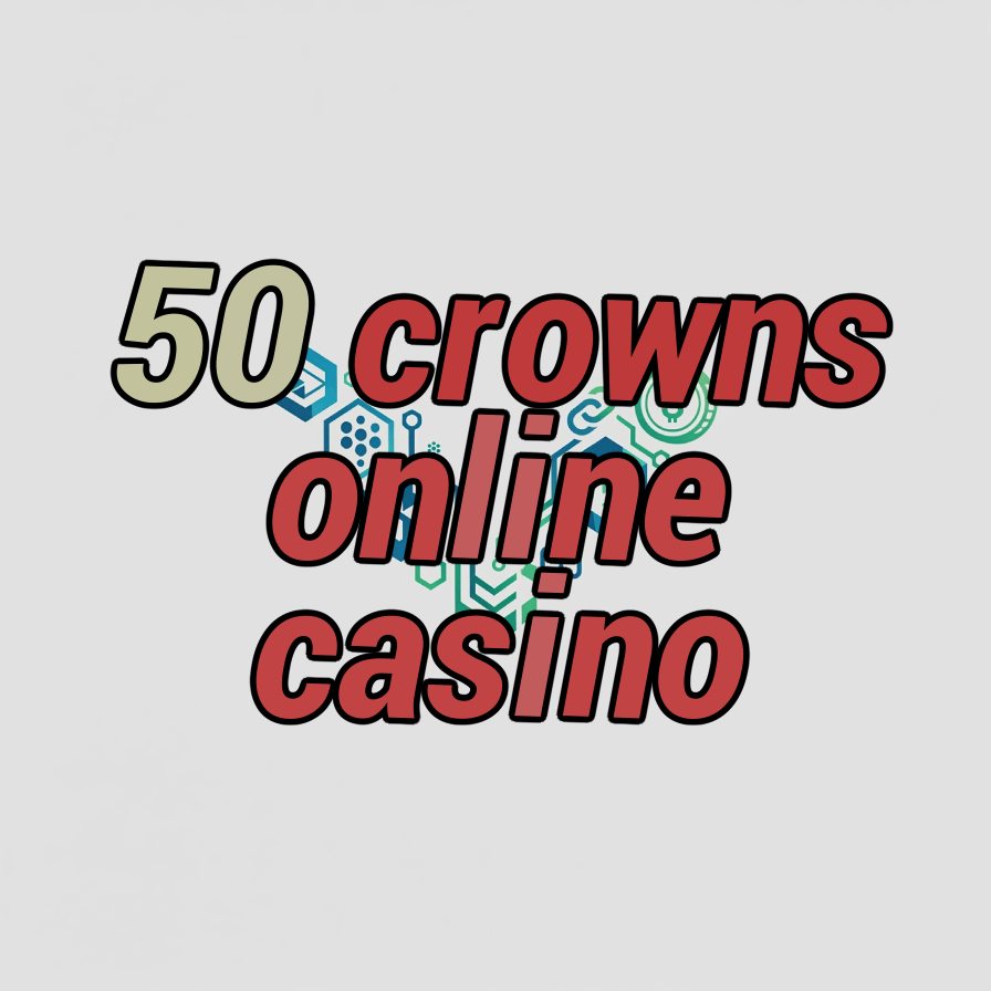 50 crowns online casino